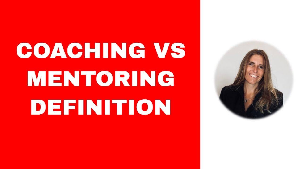 Coaching Vs Mentoring - A Definition to Understand What You Need