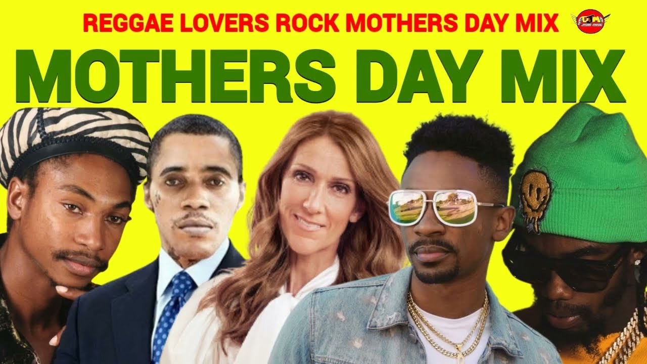 MOTHERS DAY MIX 2025.REGGAE DANCEHALL.SIZZLA.VYBZ KARTEL.GARNET SILK.CHRIS MARTIN