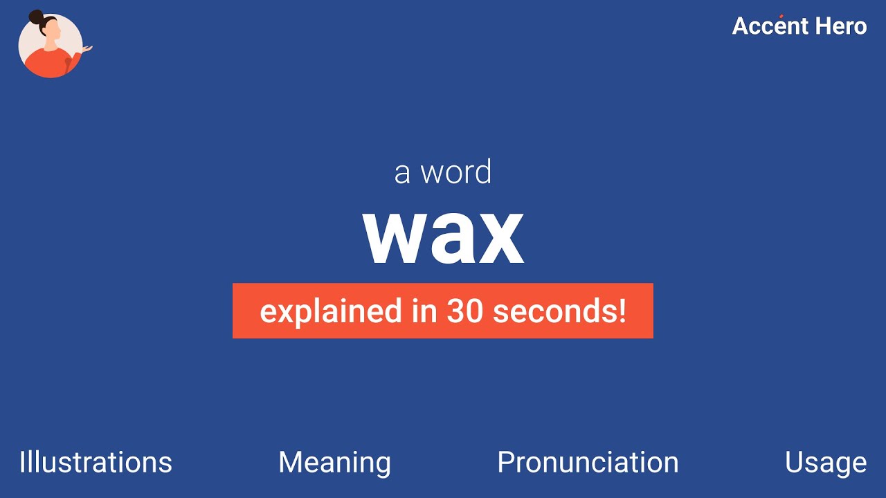 WAX - Meaning and Pronunciation