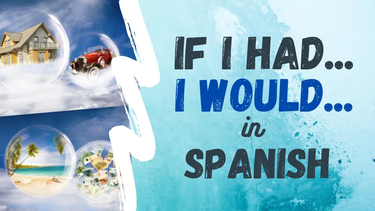 Spanish Tip: "If I had... I would..." in Spanish - Subjuntivo Imperfecto