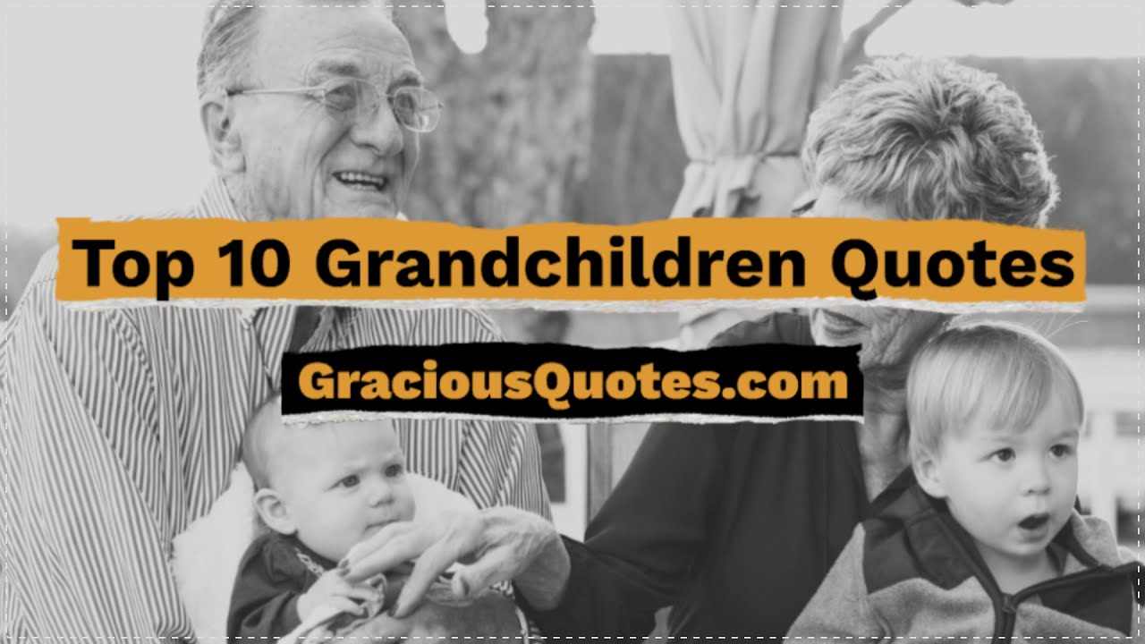 Top 10 Grandchildren Quotes - Gracious Quotes
