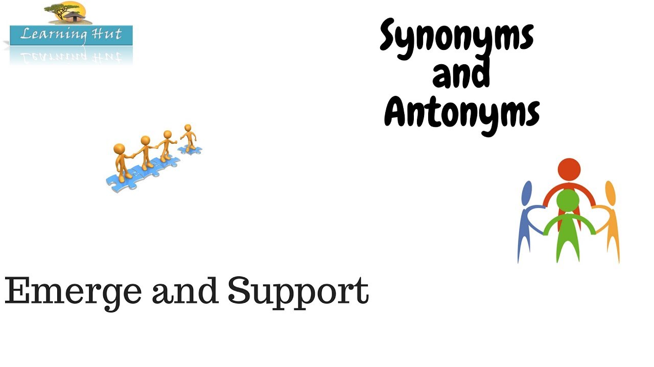 Emerge | Support | Synonyms and Antonyms | Learning Hut