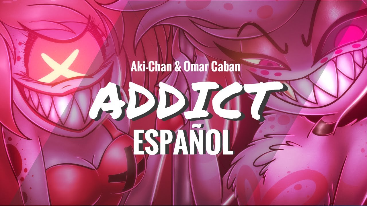 Hazbin Hotel - ADDICT (Cover Español) Omar Cabán & @AkiChanCovers