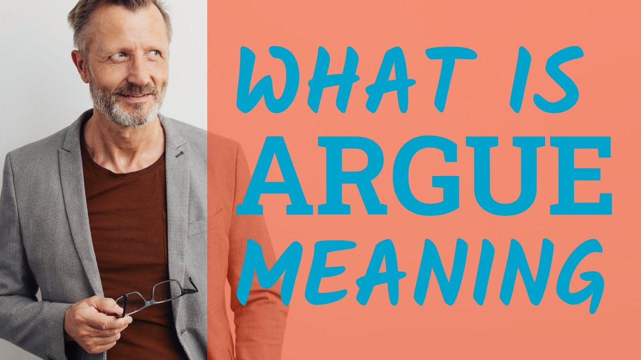 Argue | Meaning of argue