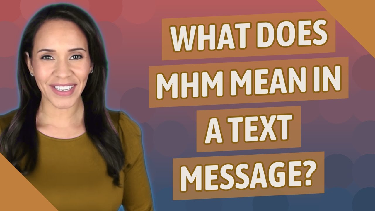 What does MHM mean in a text message?