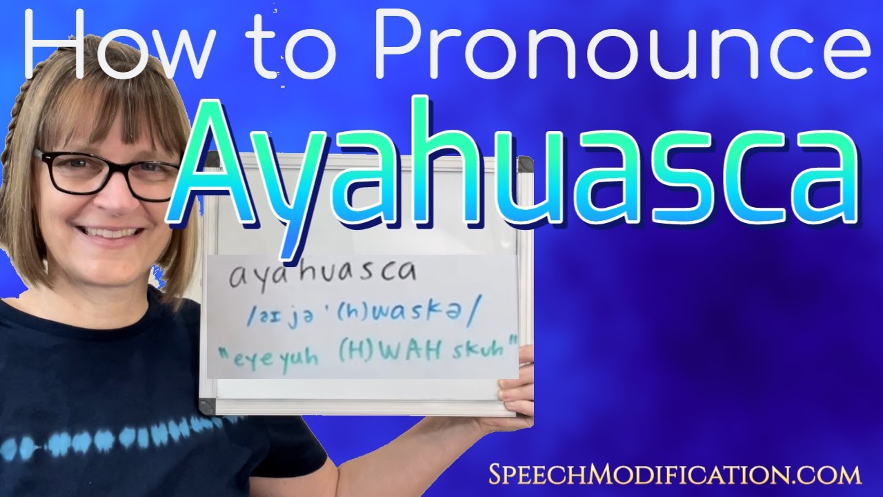 How to Pronounce Ayahuasca