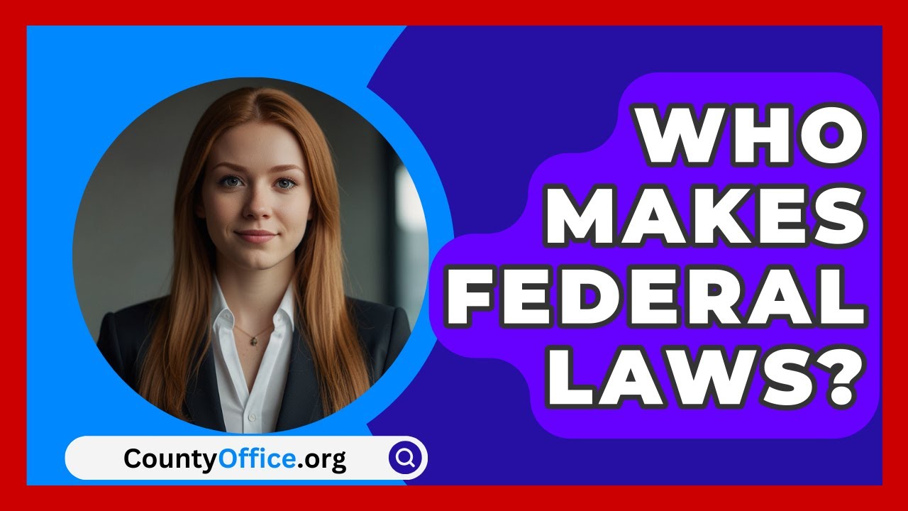 Who Makes Federal Laws? - CountyOffice.org