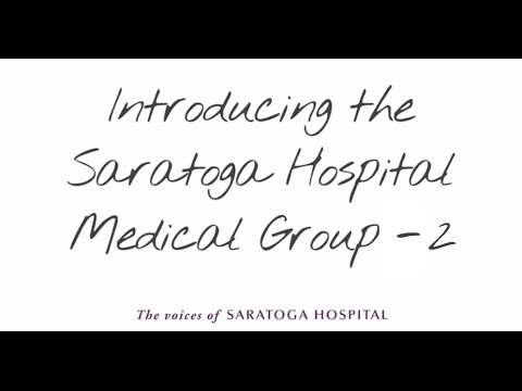 Introducing the Saratoga Hospital Medical Group - Part 2