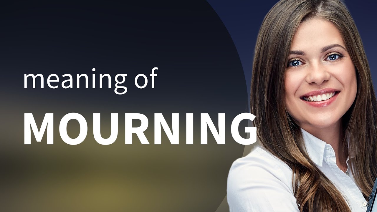 Mourning • MOURNING meaning
