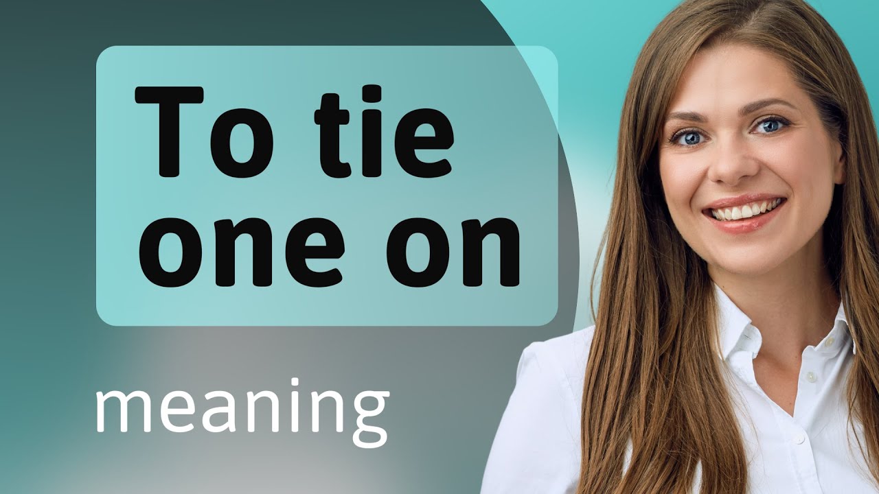 Unraveling the Meaning of "To Tie One On"