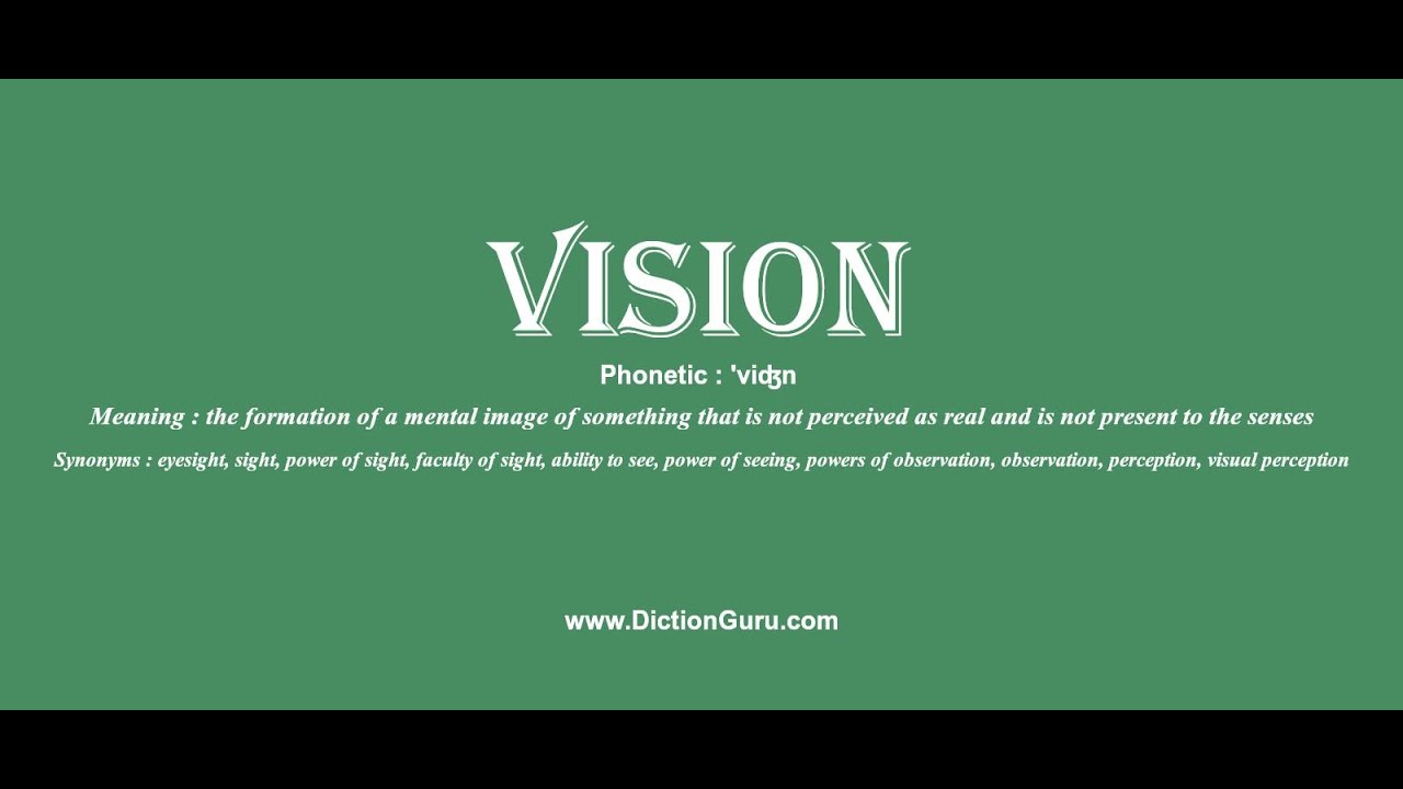 vision: Pronounce vision with Meaning, Phonetic, Synonyms and Sentence Examples