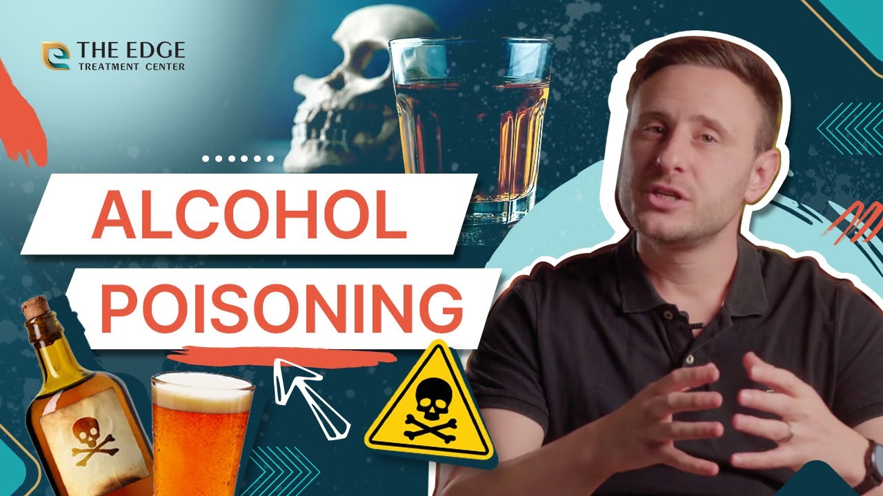 Alcohol Poisoning: The Signs and Symptoms of Alcohol Poisoning…& What to Do