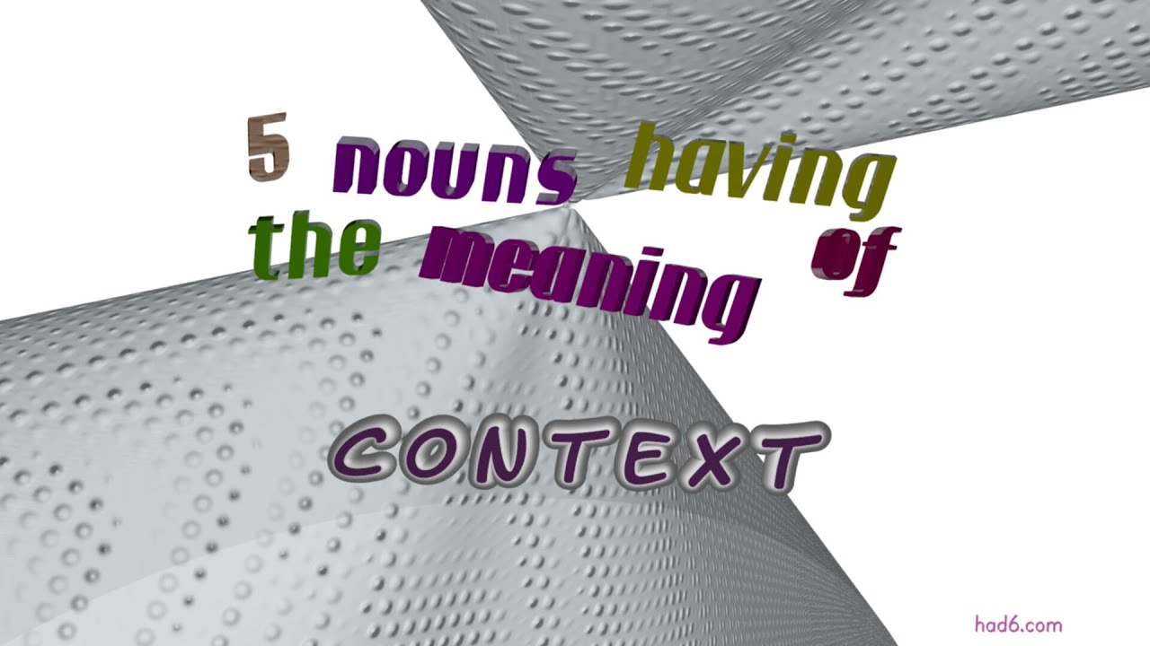 context - 5 nouns which are synonym of context (sentence examples)