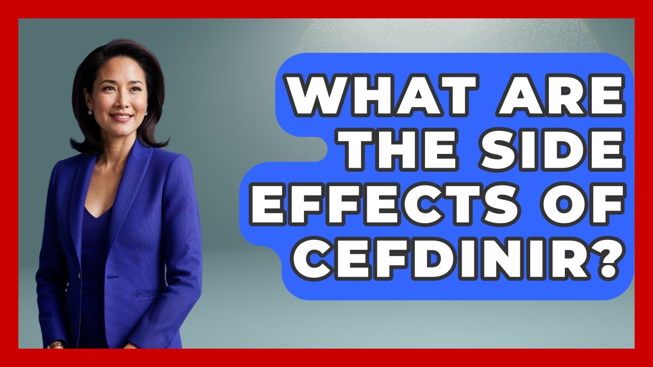 What Are The Side Effects Of Cefdinir? - Ear Nose Throat Expert