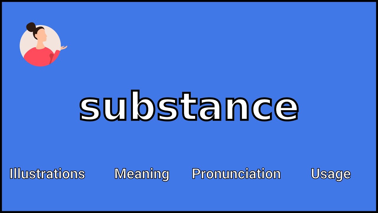 SUBSTANCE - Meaning and Pronunciation