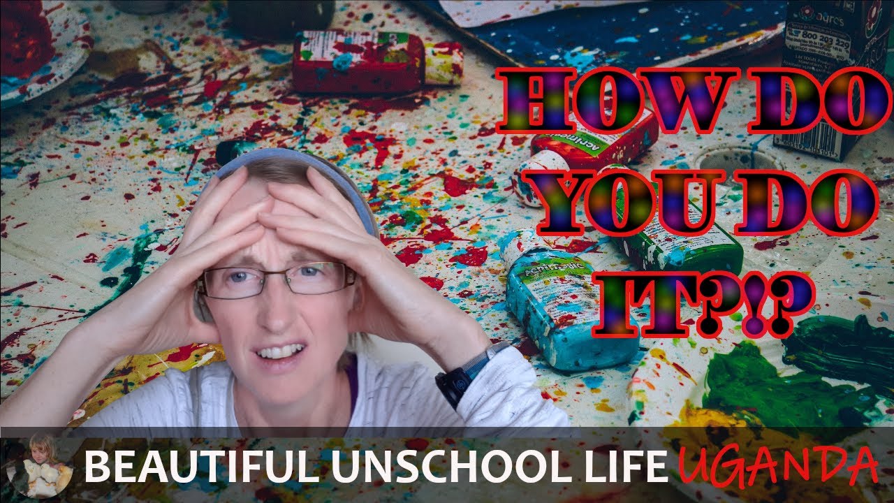 A Parents' Survival Guide to Unschooling: Living With the Mess