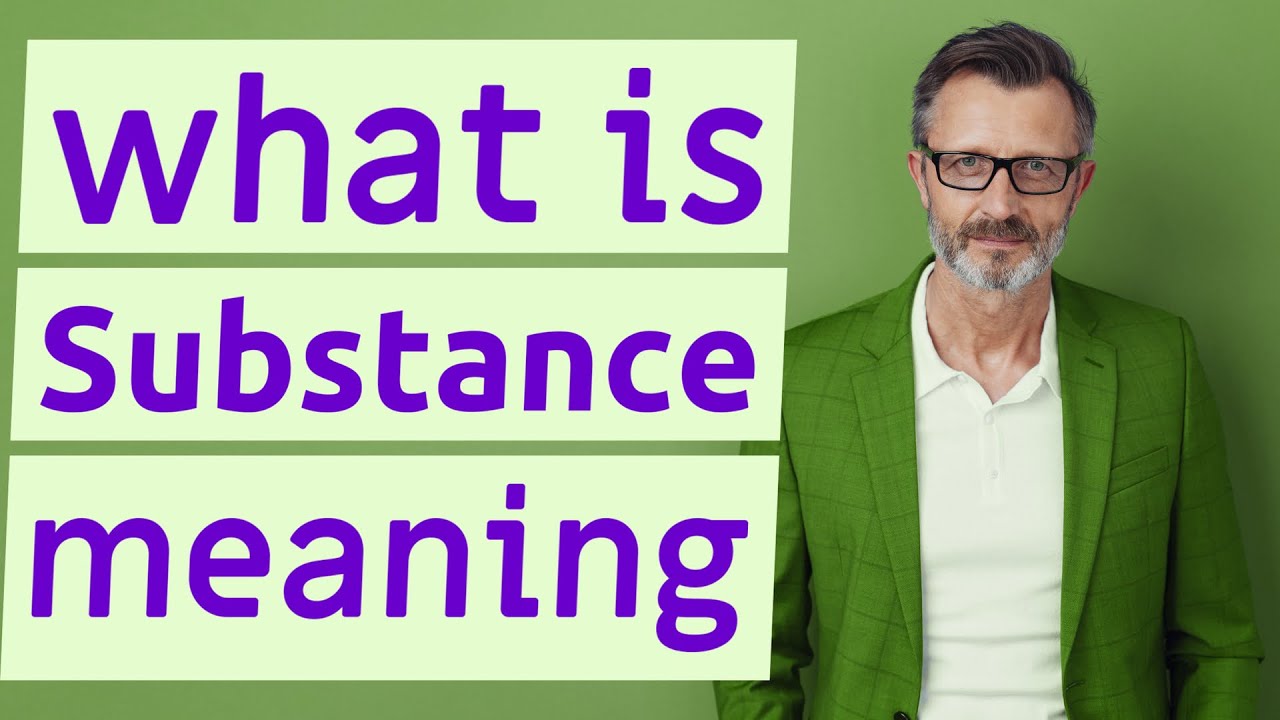 Substance | Meaning of substance