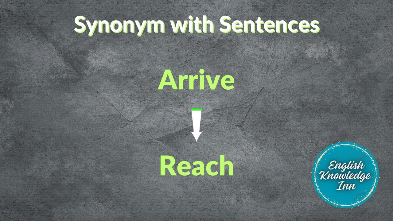 Synonyms of arrive | English synonyms words | Example of synonym words