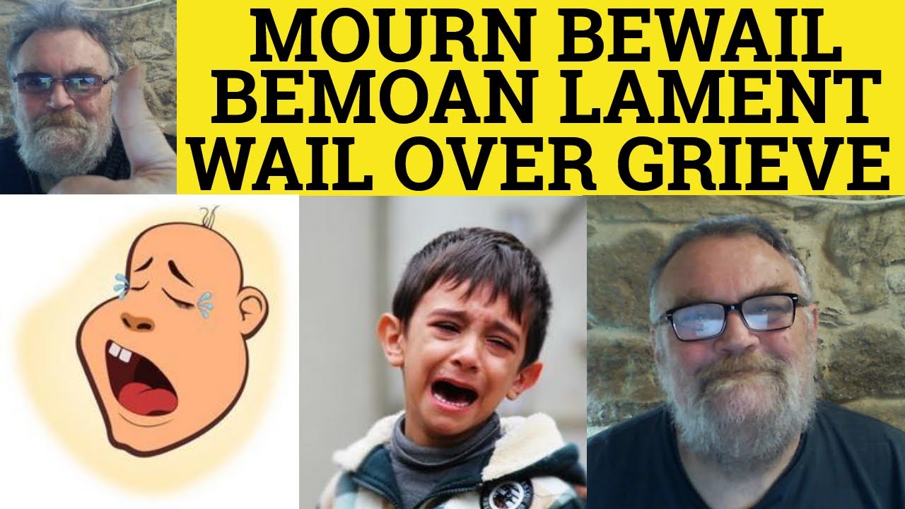 🔵 Mourn Meaning - Bemoan Defined - Lament Examples - Bewail Explained - Wail Over - Define Grieve