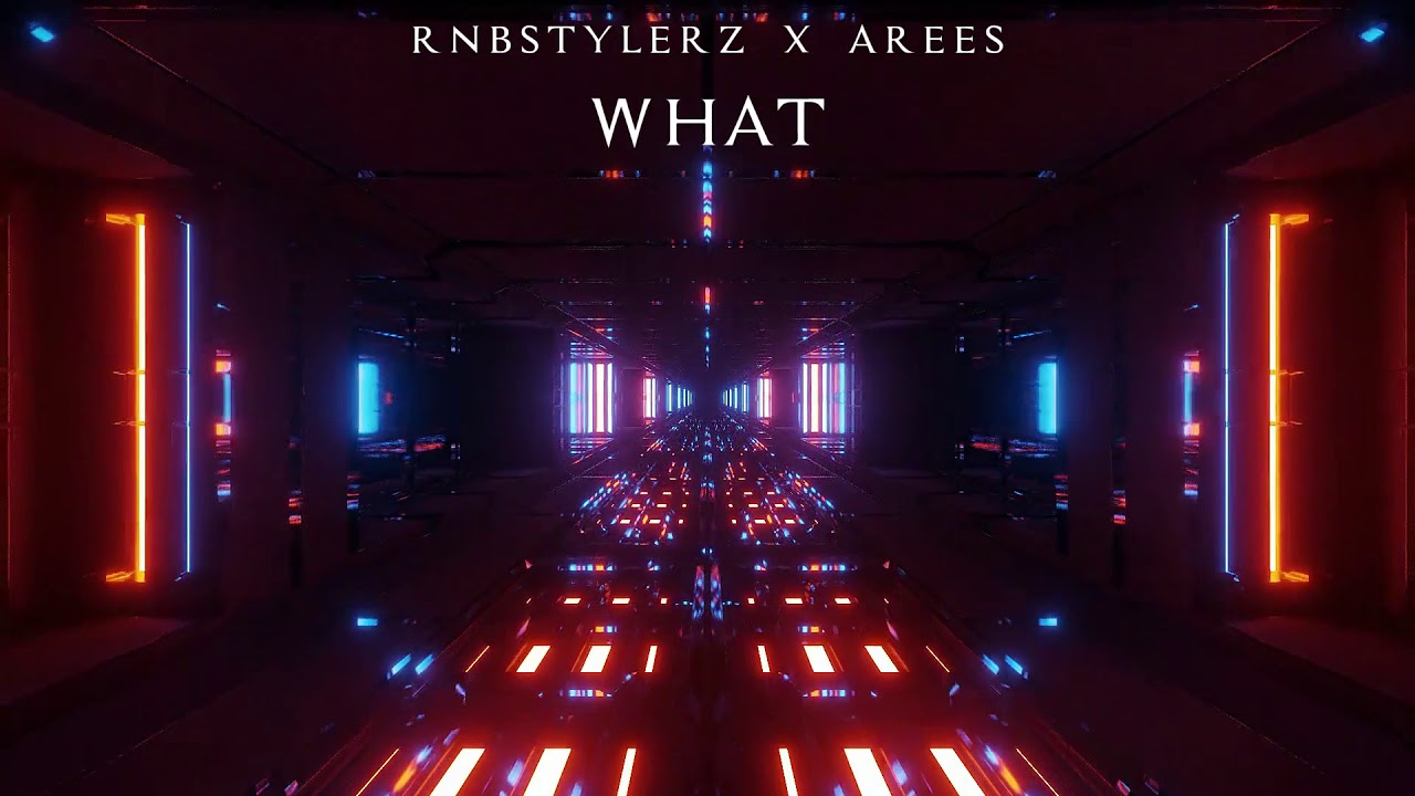 Rnbstylerz & AREES - WHAT
