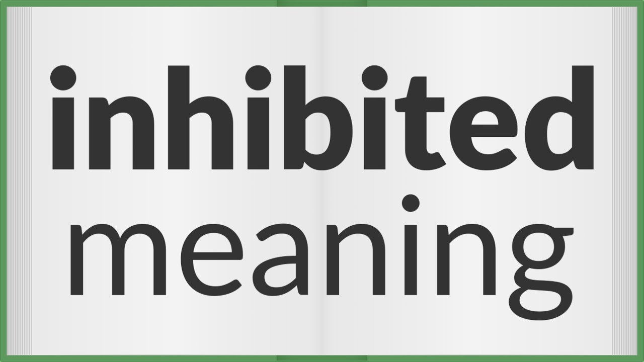 Inhibited | meaning of Inhibited