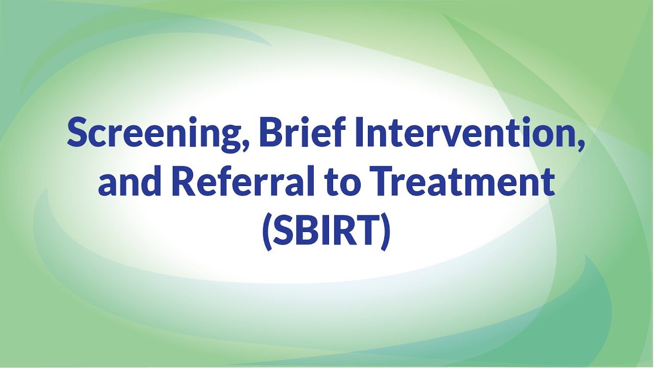 SBIRT (Screening, Brief Intervention, and Referral to Treatment)