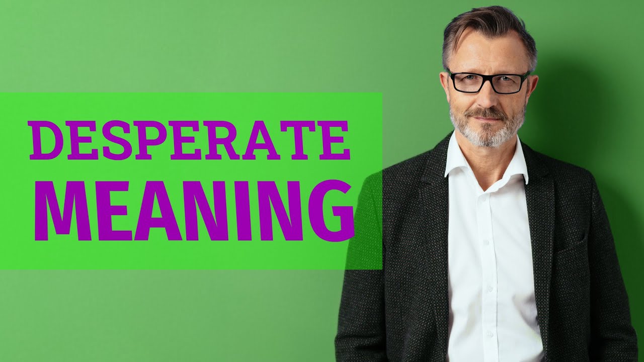Desperate | Meaning of desperate
