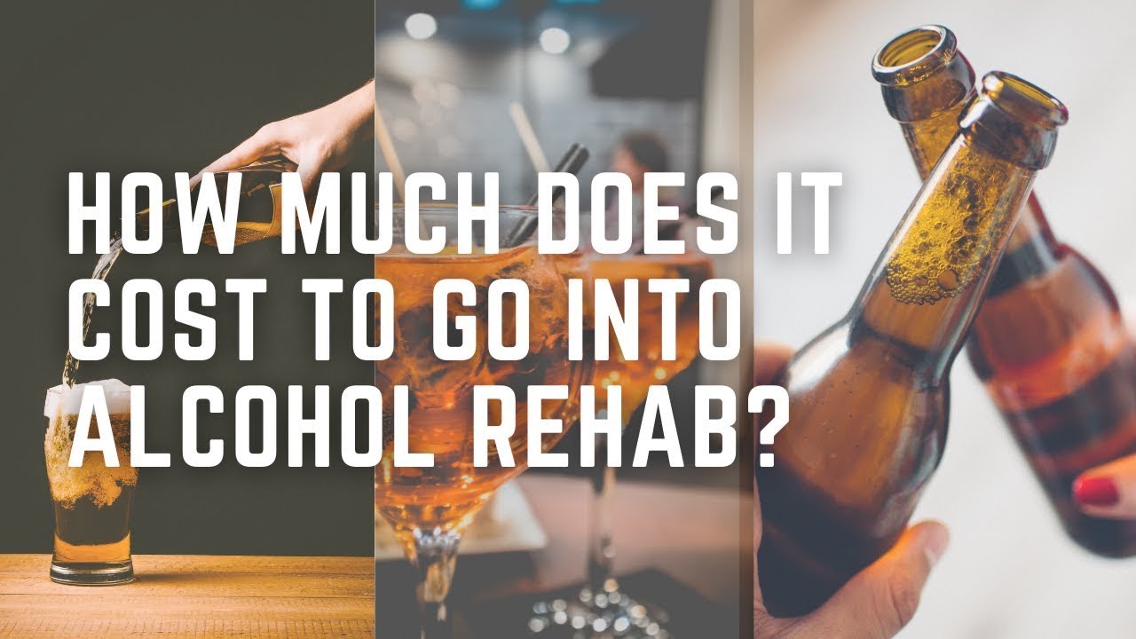 How Much Does It Cost To Go Into Alcohol Rehab?