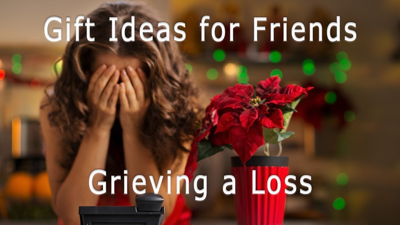 Gifts for Friends Grieving a Loss