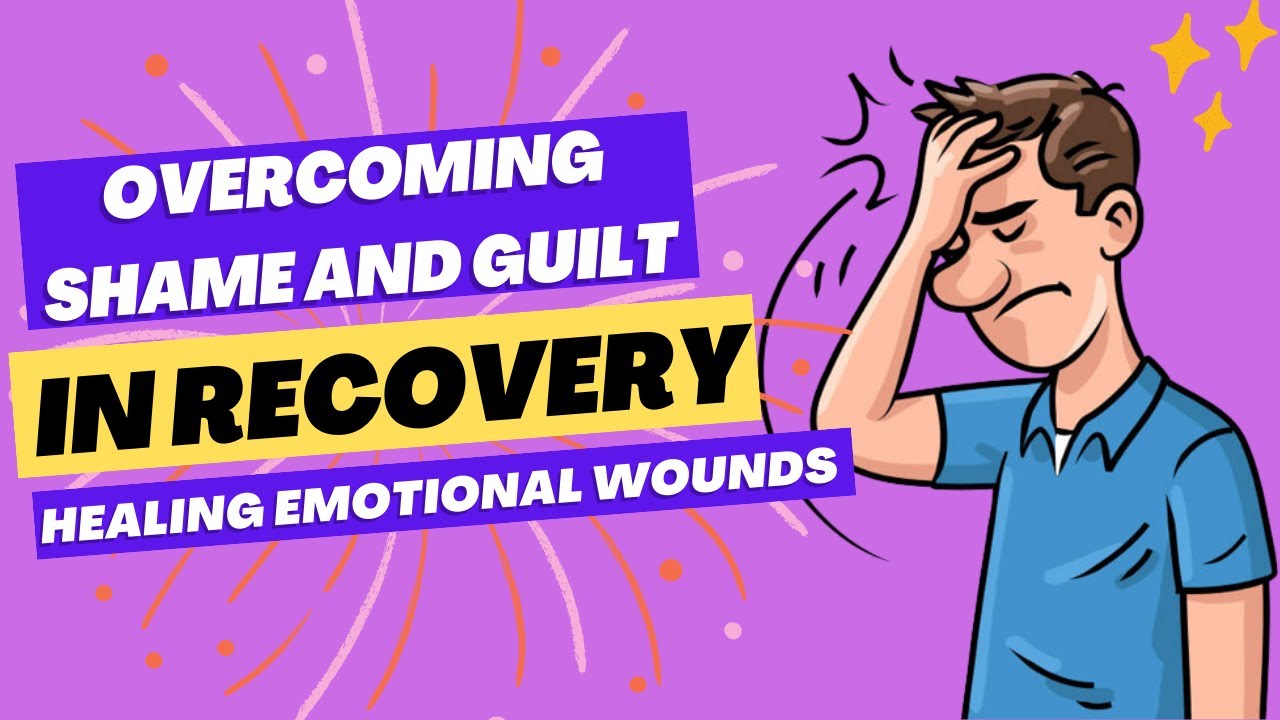 Overcoming Shame and Guilt in Recovery: Healing Emotional Wounds #sobriety #addiction #rehealth