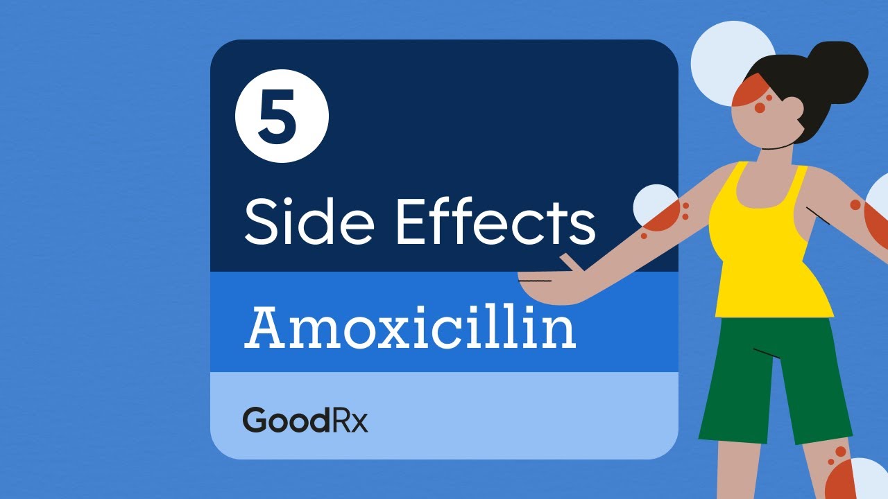 How to Manage 5 Amoxicillin Side Effects | GoodRx
