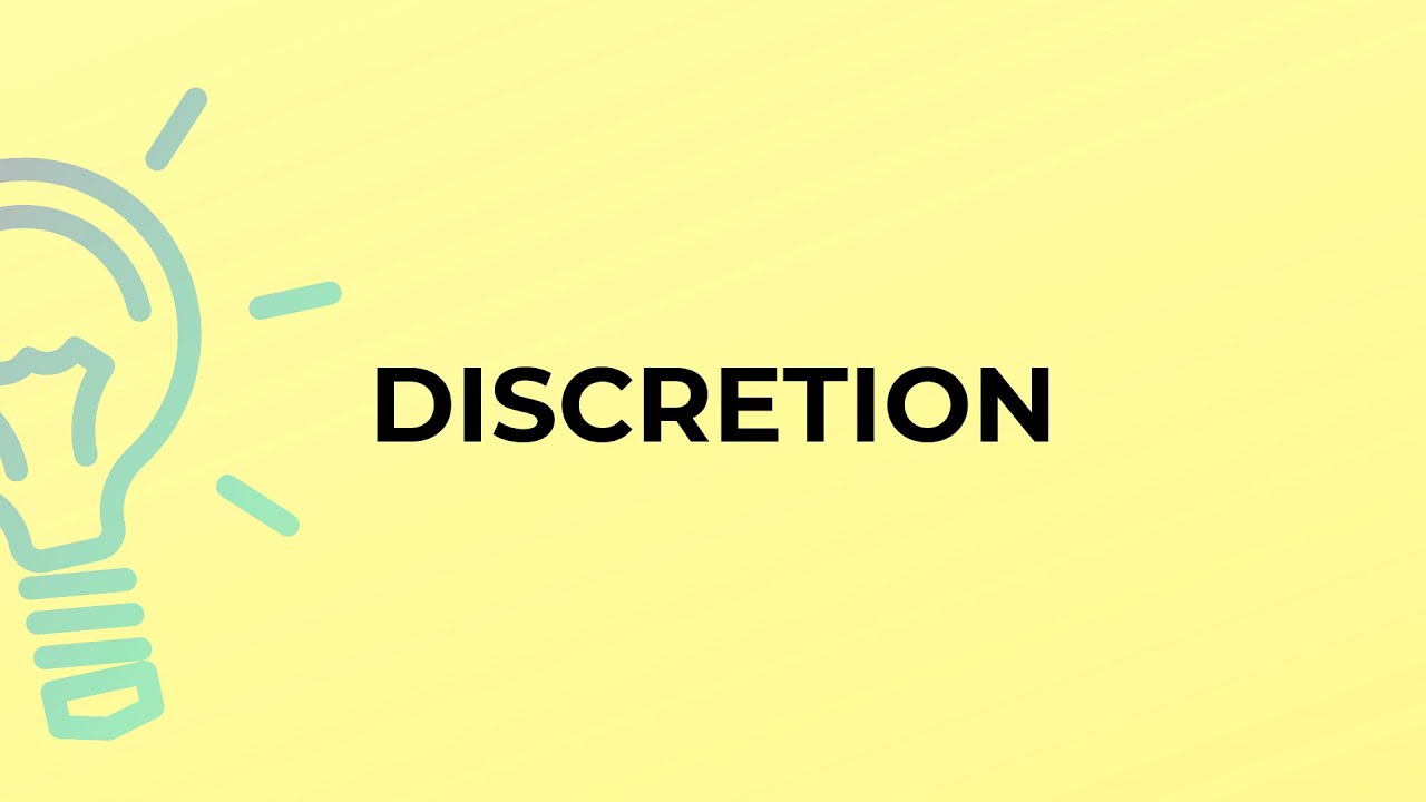 What is the meaning of the word DISCRETION?