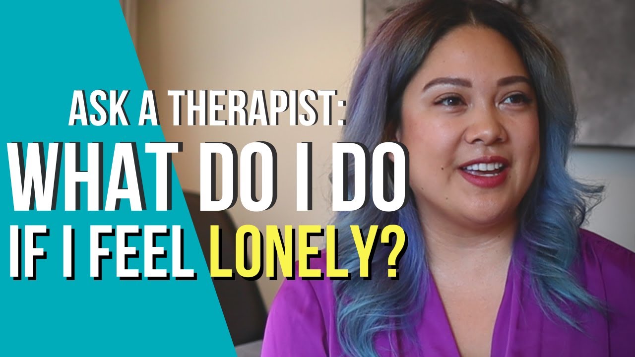 Ask A Therapist: How To Cope With Loneliness