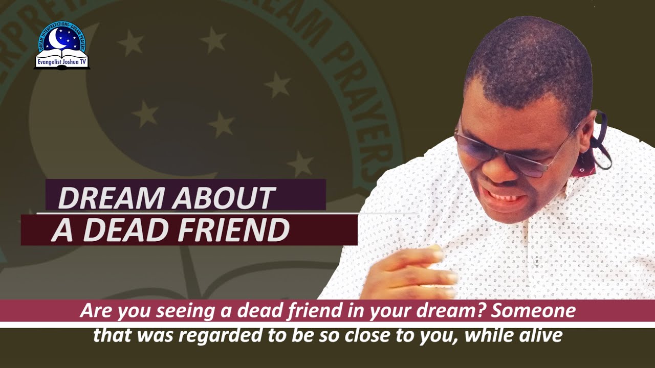 DREAM ABOUT A DEAD FRIEND - Deceased Person Symbolism and Meaning