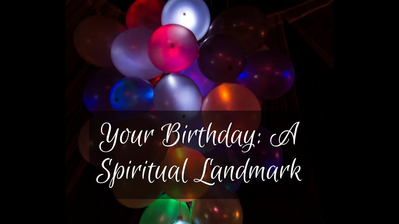 Your Birthday: A Spiritual Landmark