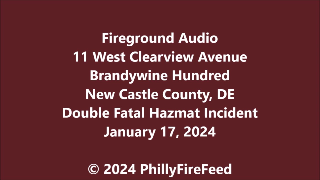 1-17-24, 11 W Clearview Ave, Brandywine Hundred, New Castle Co, DE, Double Fatal Hazmat