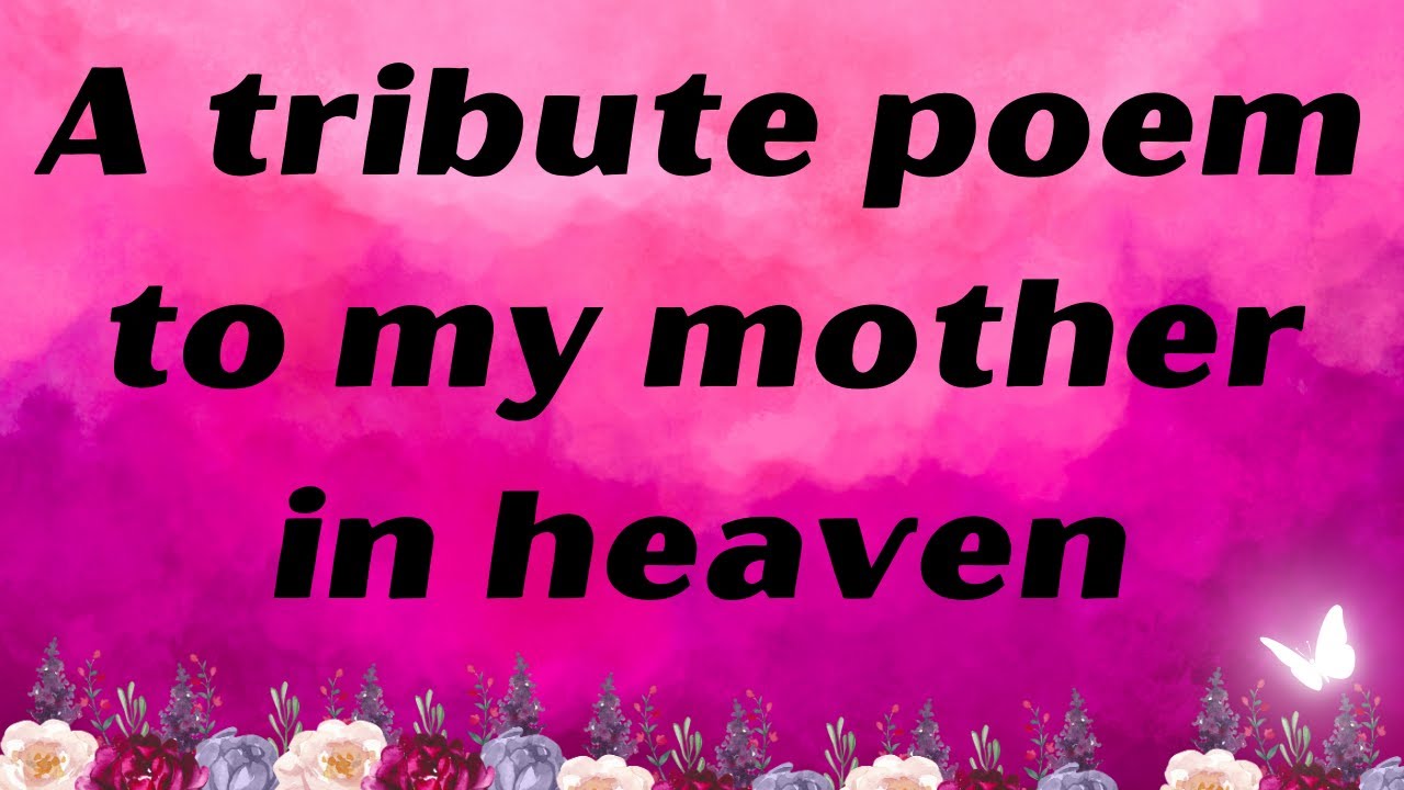 A Tribute to my MOTHER in Heaven