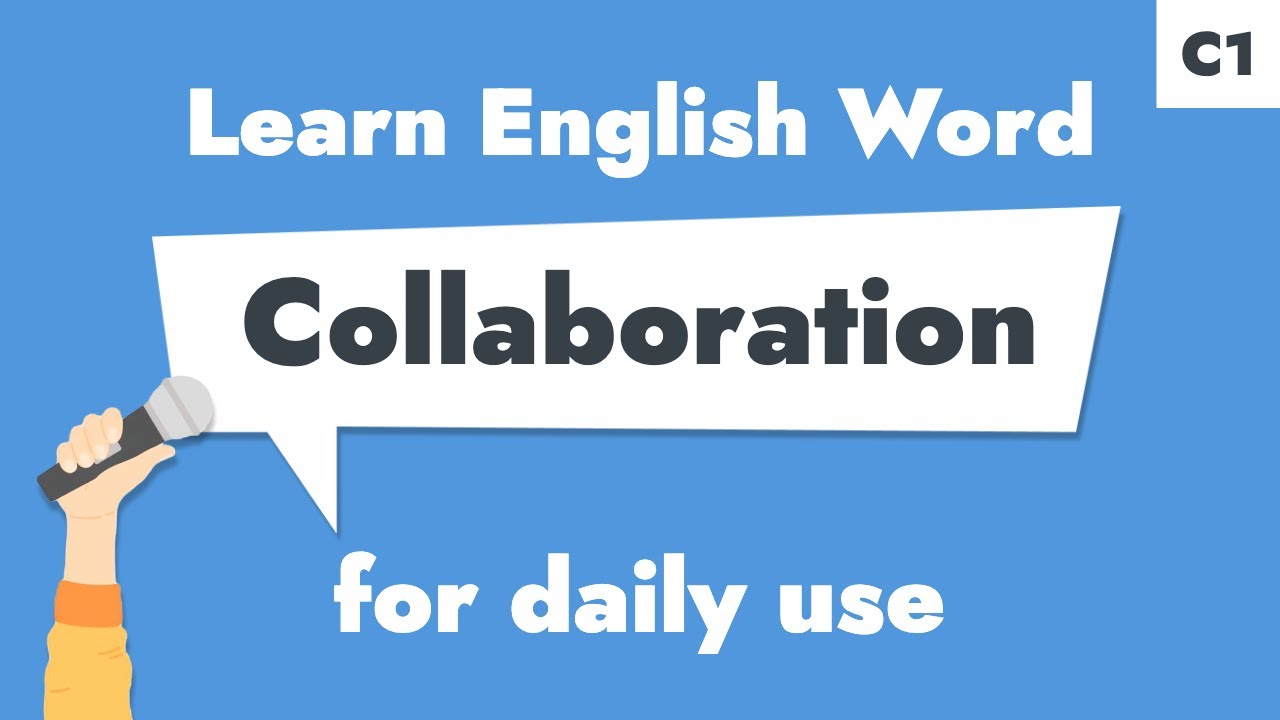 #125 – "Collaboration" | Learn C1 English Noun – Promote teamwork.