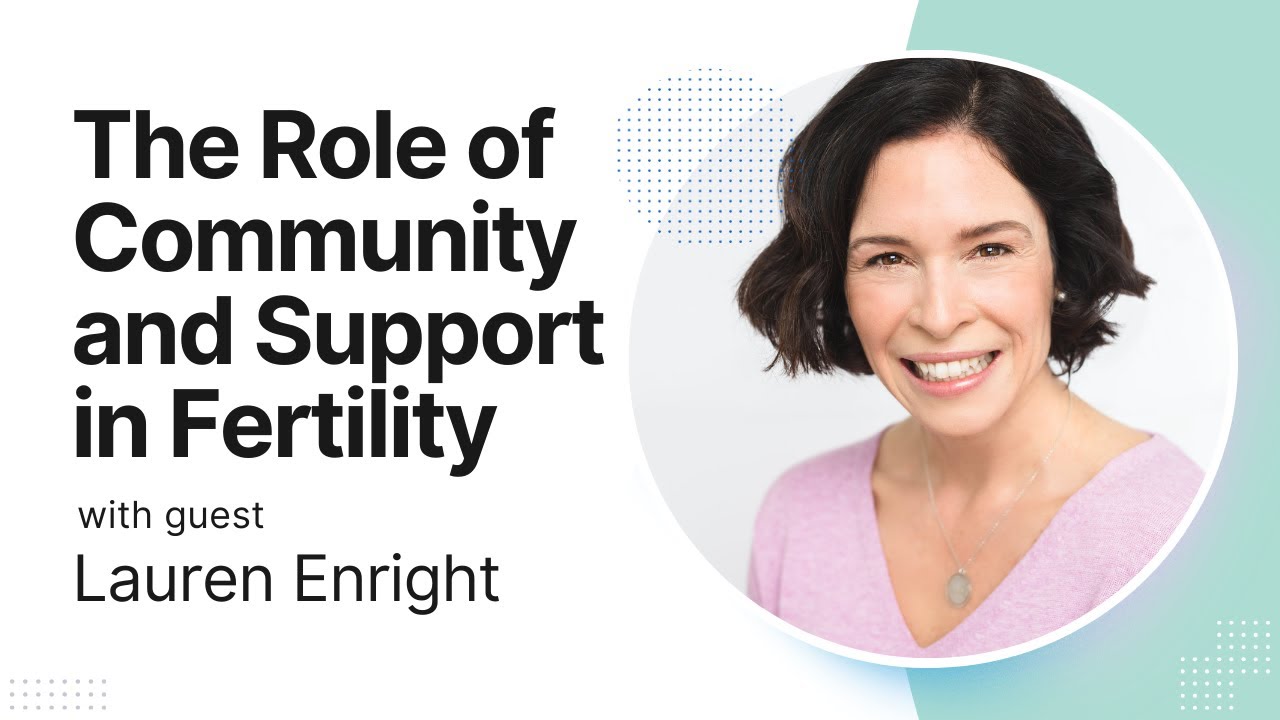The Role of Community and Support in Fertility with Lauren Enright
