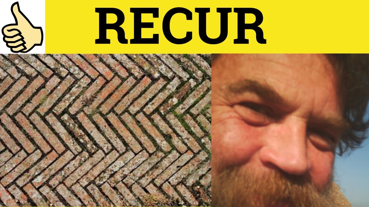 🔵 Recur Recurrence Recurring Recurrent - Recur Meaning - Recurrent Examples - Recurrence Definition