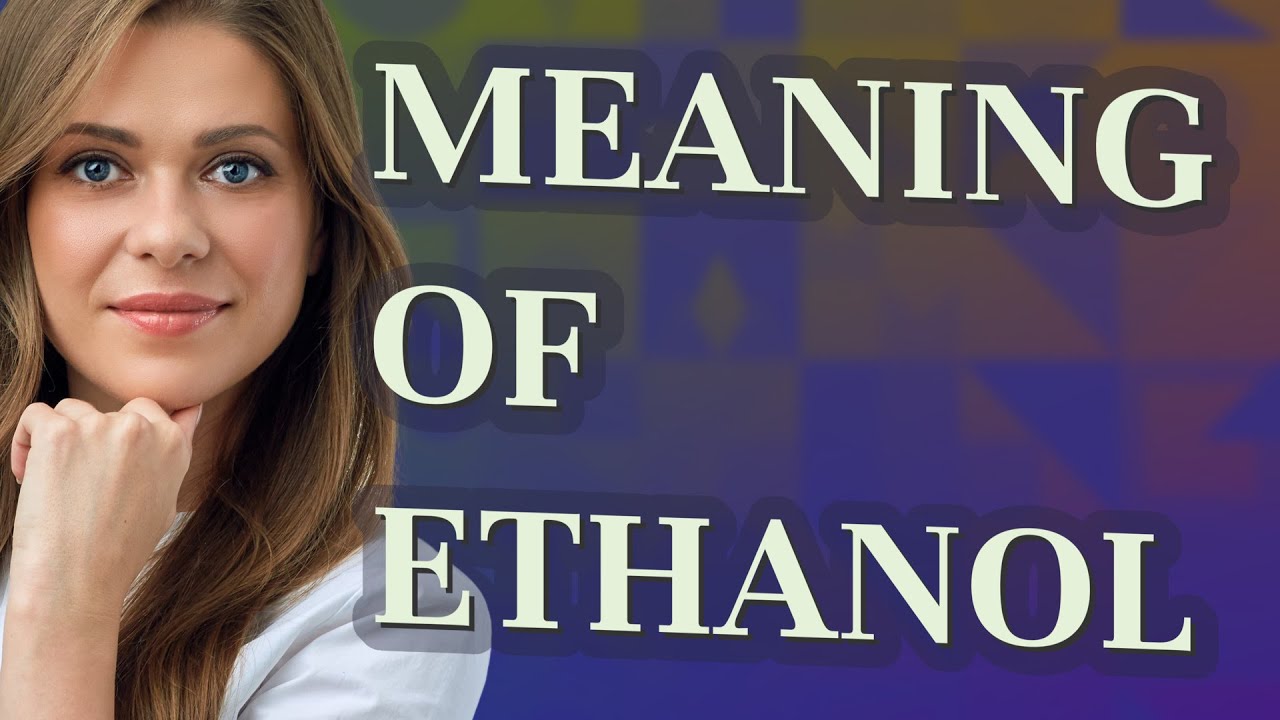 Ethanol | meaning of Ethanol