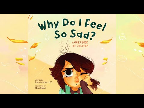 Why Do I Feel So Sad? A Grief Book For Children by Tracy Lambert, LPC | How To Feel Better