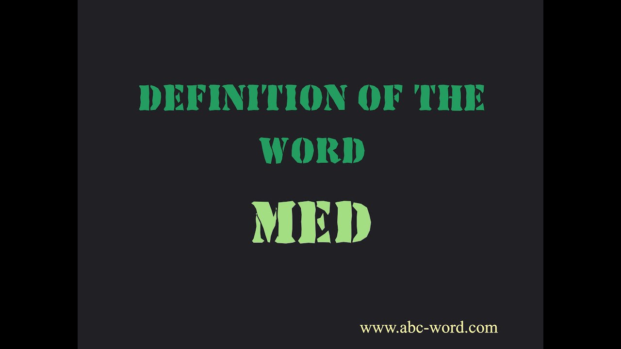 Definition of the word "Med"