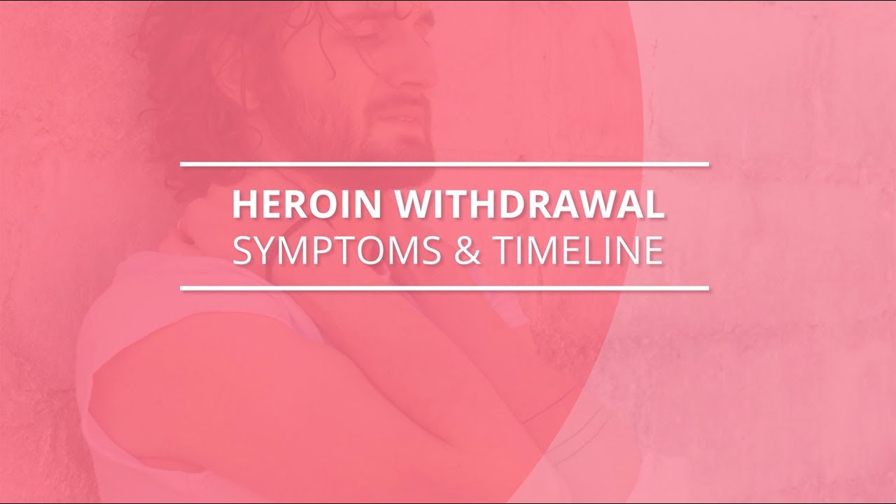 Heroin Withdrawal Symptoms and Timeline