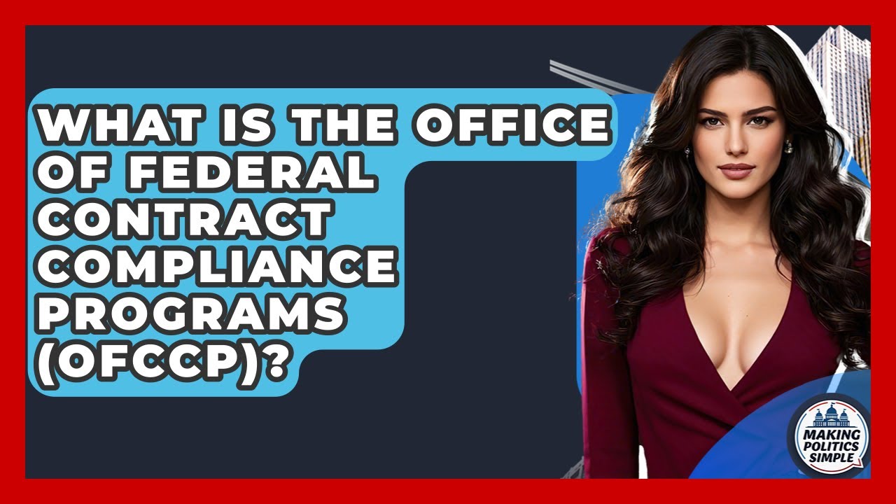 What Is The Office Of Federal Contract Compliance Programs (OFCCP)? - Making Politics Simple