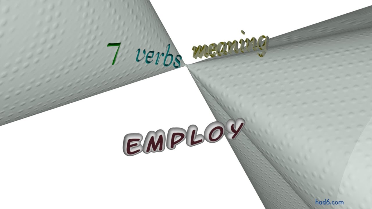 employ - 7 verbs which are synonyms of employ (sentence examples)