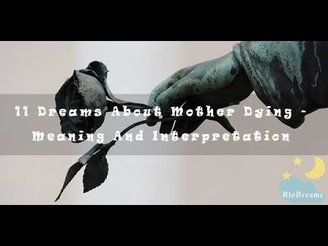 #29 Dreams About Mother Dying - Meaning And Interpretation