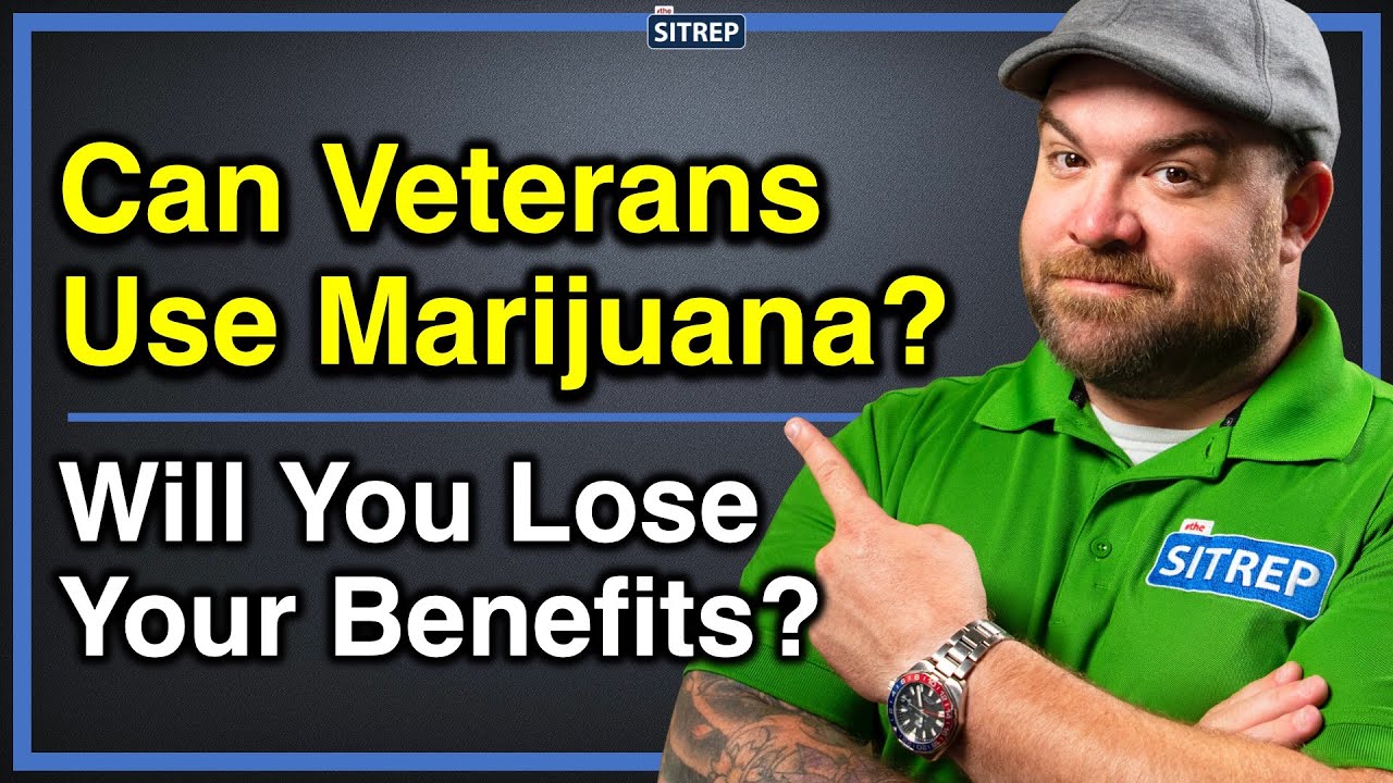 Can Veterans Use Marijuana? | VA Benefits & Using Medical Marijuana | CBD, THC, Cannabis | theSITREP