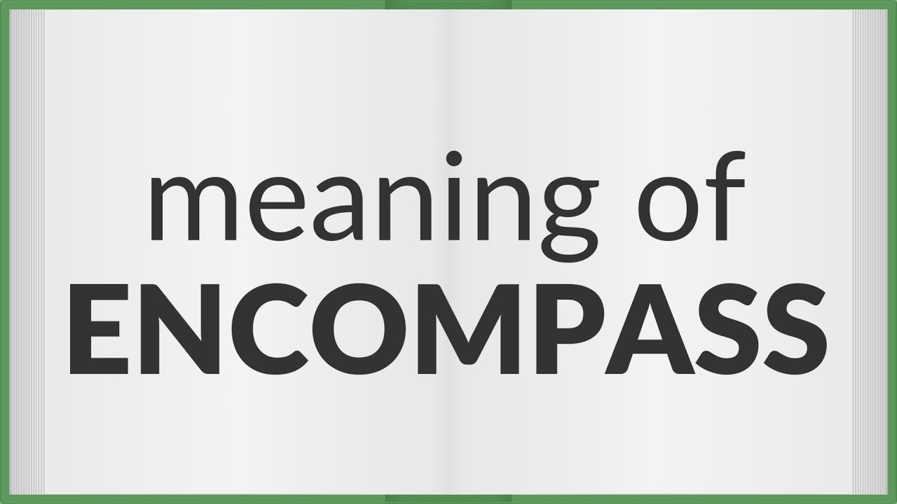 Encompass | meaning of Encompass
