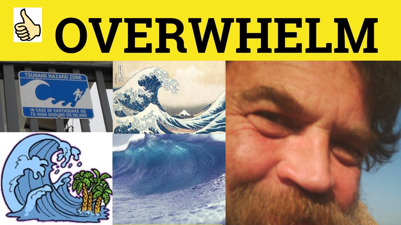 🔵 Overwhelm Overwhelming Overwhelmingly - Meaning Examples - British English Pronunciation